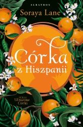 Okładka produktu Soraya Lane - Córka z Hiszpanii. Cykl Utracone córki. Tom 6