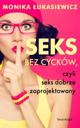 Okładka produktu Monika Ewa Łukasiewicz - Seks bez cycków, czyli seks dobrze zaprojektowany (ebook)