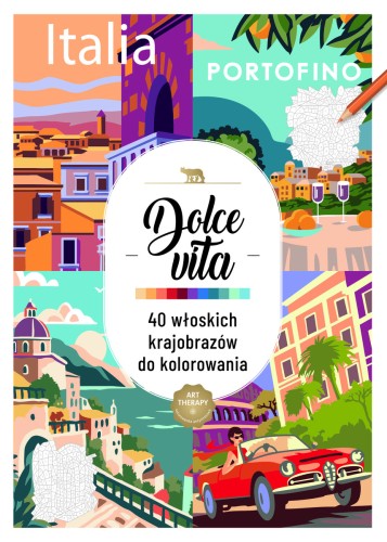 Art therapy. Kolorowanka antystresowa. Dolce vita. 40 włoskich krajobrazów do kolorowania