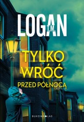 Okładka produktu T.M. Logan - Tylko wróć przed północą (ebook)