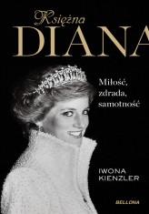 Okładka produktu Iwona Kienzler - Księżna Diana. Miłość, zdrada, samotność (ebook)