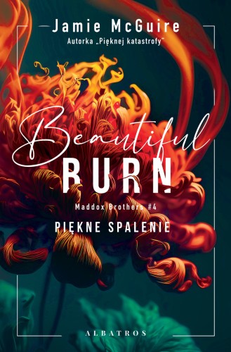 Beautiful Burn. Piękne spalenie. Seria Maddox Brothers. Tom 4