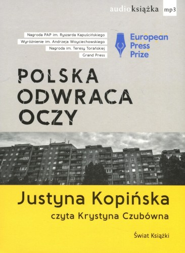 Polska odwraca oczy. Reportaże Justyny Kopińskiej (książka audio)
