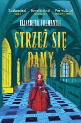 Okładka produktu Elizabeth Fremantle - Strzeż sie damy. Trylogia Tudorów. Tom 3