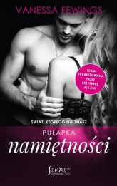 Okładka produktu Vanessa Fewings - Pułapka namiętności. Seria Świat, którego nie znasz. Tom 3