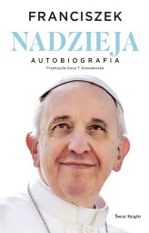 Okładka produktu Papież Franciszek, Anna T. Kowalewska (tłum.) - Nadzieja. Autobiografia