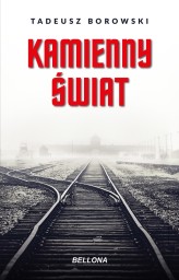 Okładka produktu Tadeusz Borowski - Kamienny świat