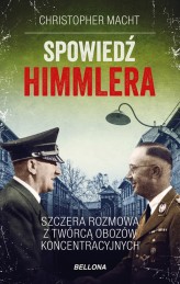 Okładka produktu Christopher Macht - Spowiedź Himmlera. Szczera rozmowa z twórcą obozów koncentracyjnych (książka z autografem)