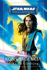 Okładka produktu Zoraida Córdova - Star Wars. Wielka Republika. Konwergencja (ebook)