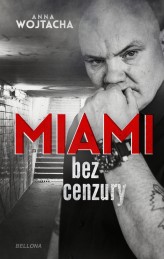 Okładka produktu Anna Wojtacha - "Miami" bez cenzury