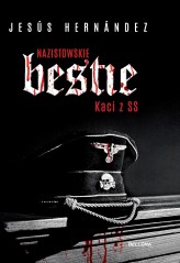 Okładka produktu Jesus Hernandez - Nazistowskie bestie. Kaci z SS