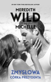 Okładka produktu Mia Michelle, Meredith Wild - Zmysłowa córka prezydenta (ebook)