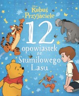 Okładka produktu  - 12 opowiastek ze Stumilowego Lasu. Disney Kubuś i Przyjaciele