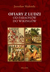 Okładka produktu Jarosław Molenda - Ofiary z ludzi. Od faraonów do wikingów (ebook)