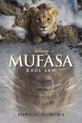 Okładka produktu Charles Orgbon III, Ewa Tarnowska (tłum.) - Mufasa. Król Lew. Powieść filmowa. Disney