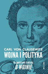 Okładka produktu Carl von Clausewitz - Wojna i polityka