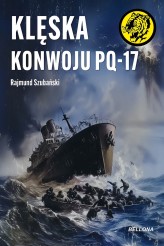 Okładka produktu Rajmund Szubański - Klęska konwoju PQ-17