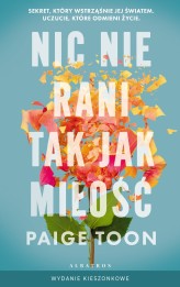Okładka produktu Paige Toon - Nic nie rani tak jak miłość (wydanie pocketowe)