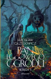 Okładka produktu Jarosław Grzędowicz - Pan Lodowego Ogrodu. Księga 2