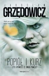Okładka produktu Jarosław Grzędowicz - Popiół i kurz. Opowieść ze świata pomiędzy (ebook)