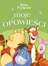 Okładka produktu praca zbiorowa - Moje opowieści. Disney Kubuś i Przyjaciele