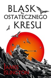 Okładka produktu James Islington - Blask ostatecznego kresu. Trylogia Licaniusa: Księga 3