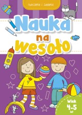 Okładka produktu praca zbiorowa - Nauka na wesoło. Ćwiczenia i zadania. Wiek 4-5 lat