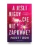 A jeśli nigdy Cię nie zapomnę?
