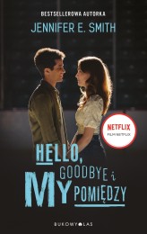 Okładka produktu Jennifer E. Smith - [OUTLET] Hello, Goodbye i my pomiędzy (wydanie filmowe)