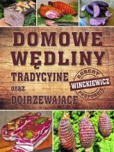 Okładka produktu Robert Winckiewicz - Domowe wędliny tradycyjne oraz dojrzewające