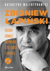 Okładka produktu Katarzyna Walentynowicz - Zbigniew Łapiński. Historie również niepoważne, czyli groch z kapustą