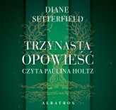 Okładka produktu Diane Setterfield - Trzynasta opowieść (audiobook)