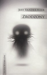 Okładka produktu Jeff VanderMeer - Zrodzony