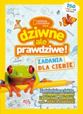 Okładka produktu praca zbiorowa - National Geographic Kids. Dziwne, ale prawdziwe! Zadania dla Ciebie