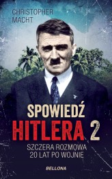 Okładka produktu Christopher Macht - Spowiedź Hitlera 2. Szczera rozmowa 20 lat po wojnie