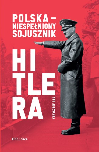 Polska. Niespełniony sojusznik Hitlera
