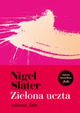 Okładka produktu Nigel Slater - Zielona uczta. Wiosna, lato (ebook)