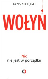 Okładka produktu Krzesimir Dębski - Wołyń. Nic nie jest w porządku