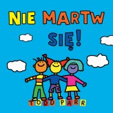 Okładka produktu Todd Parr - Nie martw się!