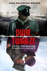 Okładka produktu Nina Majewska-Brown - Dwie twarze. Życie prywatne morderców z Auschwitz