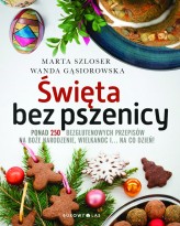 Okładka produktu Marta Szloser, Wanda Gąsiorowska - Święta bez pszenicy