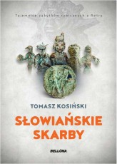 Okładka produktu Tomasz J. Kosiński - Słowiańskie skarby .Tajemnice zabytków runicznych z Retry (ebook)