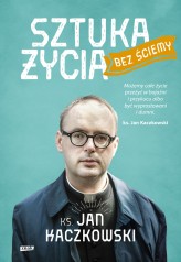 Okładka produktu ks. Jan Kaczkowski - Sztuka życia bez ściemy