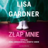 Okładka produktu Lisa Gardner - Złap mnie. Cykl z detektyw D.D. Warren. Tom 6 (audiobook)