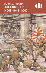 Okładka produktu Michał A. Piegzik - Holenderskie Indie 1941-1942