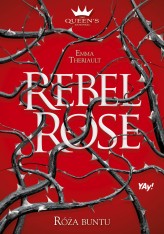 Okładka produktu Emma Theriault, Ewa Tarnowska (tłum.) - Rebel Rose. Róża buntu. The Queen's Council. Tom 1