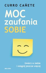 Okładka produktu Canete Curro - Moc zaufania sobie. Uwierz w siebie i osiągnij jeszcze więcej