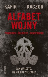 Okładka produktu Kaczor, Kafir - Alfabet wojny. Jak walczyć, by nie dać się zabić (ebook)