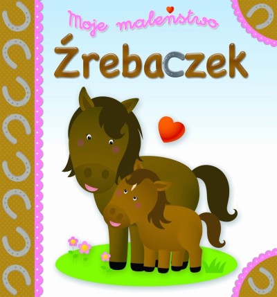 Moje maleństwo Źrebaczek