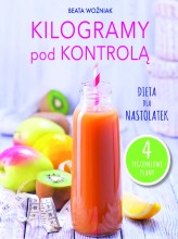Okładka produktu Beata Woźniak - Kilogramy pod kontrolą. Dieta dla nastolatek